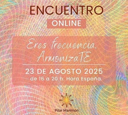 ERES FRECUENCIA, ARMONÍZATE – ENCUENTROS ONLINE – 23 AGOSTO 2025 –