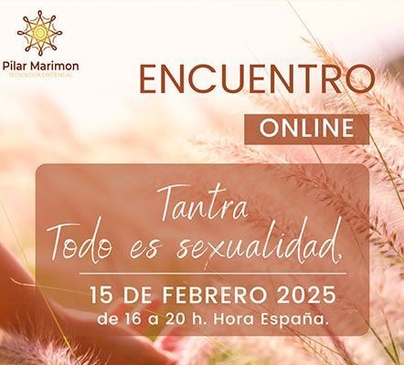 TANTRA, TODO ES SEXUALIDAD – ENCUENTROS ONLINE – 15 FEBRERO 2025