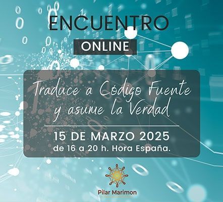 TRADUCE TU VIDA A CÓDIGO FUENTE Y ASUME LA VERDAD – ENCUENTROS ONLINE – 15 MARZO 2025
