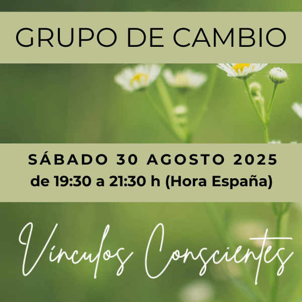 VÍNCULOS CONSCIENTES – GRUPO DE CAMBIO – 30 AGOSTO  2025